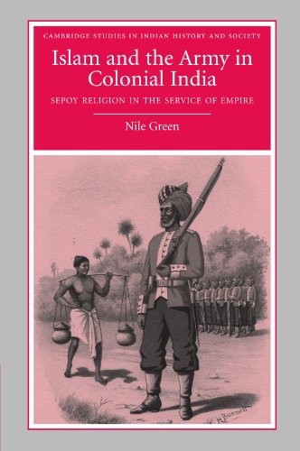Islam and the Army in Colonial India: Sepoy Religion in the Service of Empire (Cambridge Studies in Indian History and Society, 16, Band 16) von Cambridge University Press